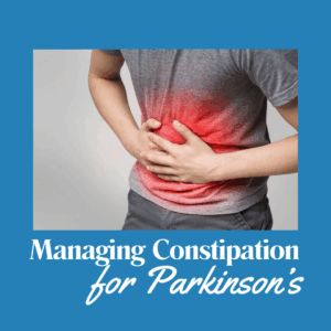 Managing Constipation for People with Parkinson's June 2026