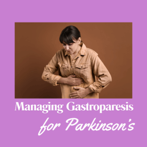 Managing Gastroparesis for People with Parkinson's June 2026