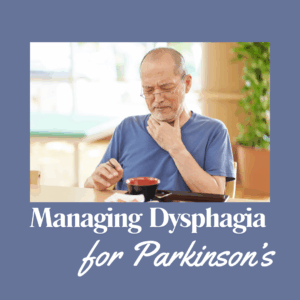 Managing Dysphagia for People with Parkinson's June 2026