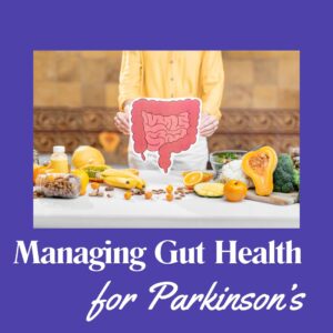 Managing Gut Health for Parkinson's June 2026